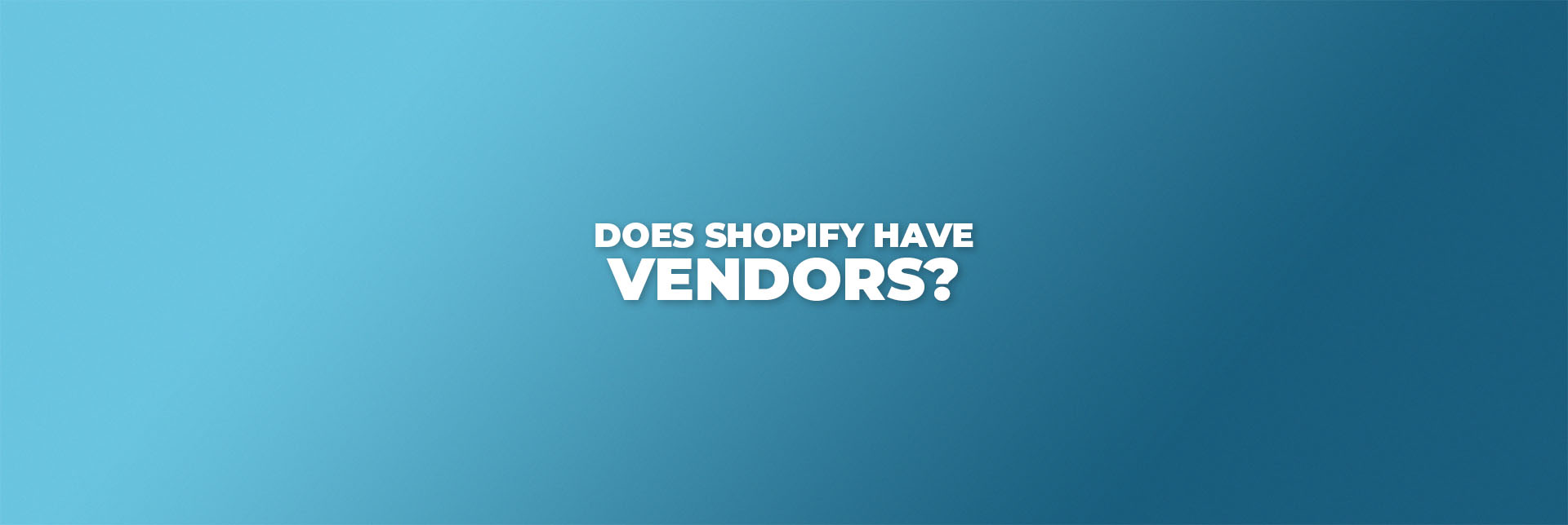 Does Shopify Have Vendors?