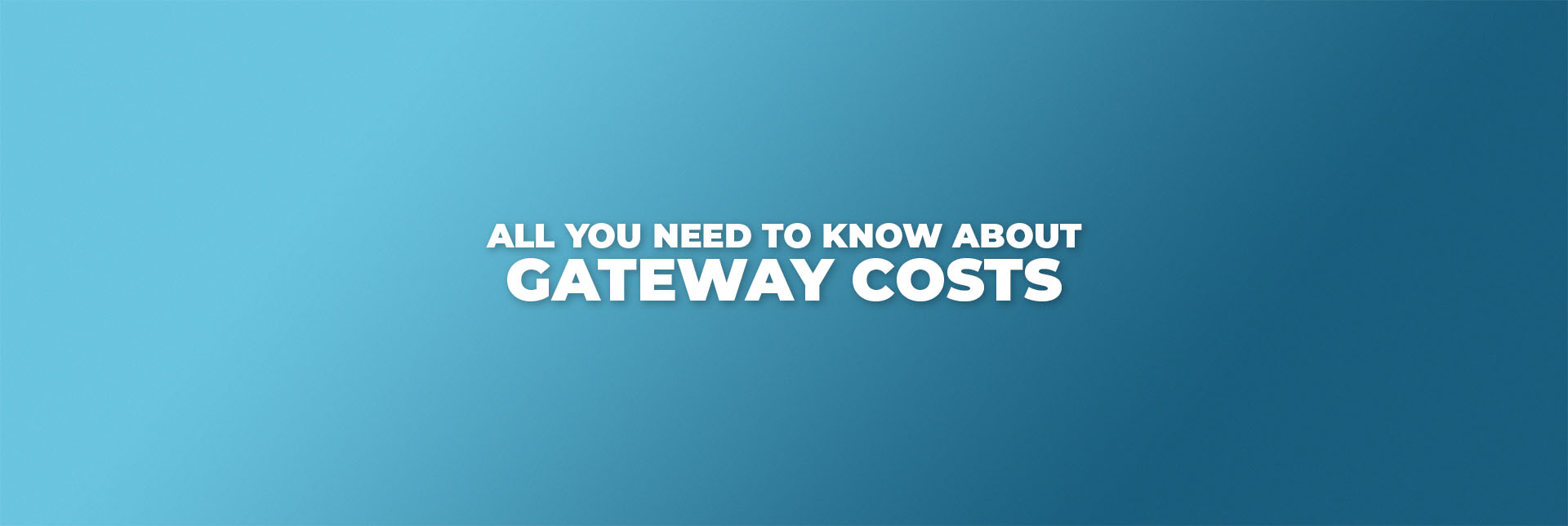 How do the Gateway Costs Work