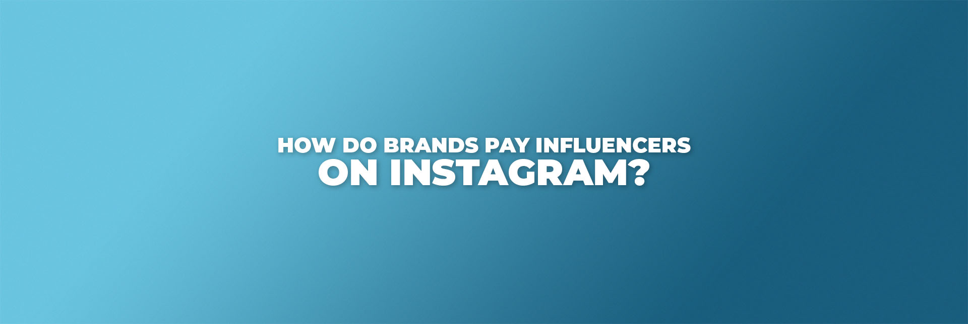 How Do Brands Pay Influencers on Instagram? + How To