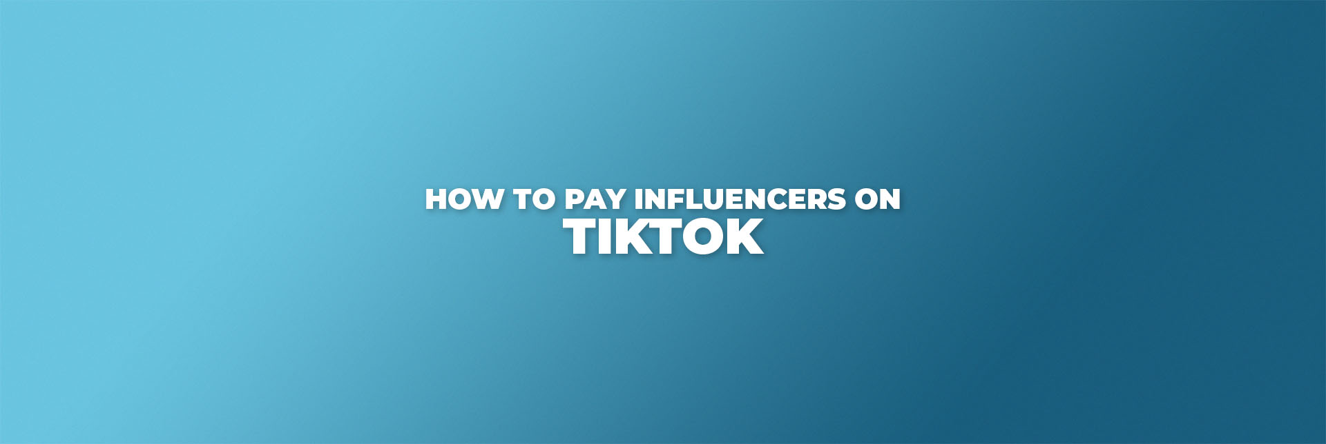 How to Pay Influencers on TikTok